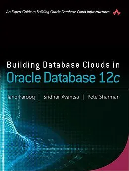 E-Book (epub) Building Database Clouds in Oracle 12c von Tariq Farooq, Sridhar Avantsa, Pete Sharman