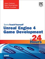 eBook (epub) Unreal Engine 4 Game Development in 24 Hours, Sams Teach Yourself de Aram Cookson, Ryan DowlingSoka, Clinton Crumpler