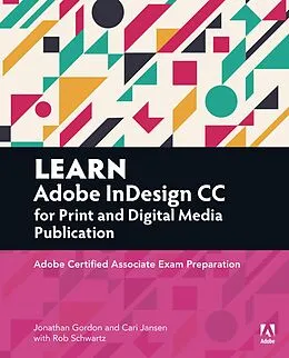 E-Book (pdf) Learn Adobe InDesign CC for Print and Digital Media Publication von Jonathan Gordon, Rob Schwartz, Cari Jansen