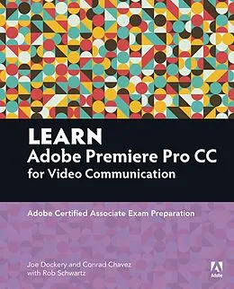 E-Book (pdf) Access Code Card for Learn Adobe Premiere Pro CC von Joe Dockery, Rob Schwartz, Conrad Chavez
