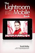 E-Book (pdf) Lightroom Mobile Book, The von Scott Kelby