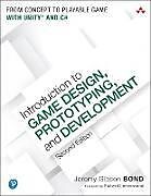 Couverture cartonnée Introduction to Game Design, Prototyping, and Development: From Concept to Playable Game with Unity and C# de Jeremy Gibson Bond