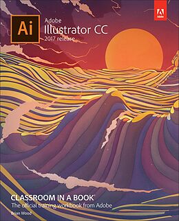 E-Book (pdf) Adobe Illustrator CC Classroom in a Book (2017 release) von Brian Wood