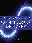 Kartonierter Einband Practical Guide to Continuous Delivery, A von Eberhard Wolff
