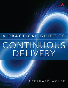 E-Book (epub) Practical Guide to Continuous Delivery, A von Eberhard Wolff