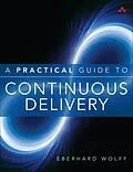PDF Practical Guide to Continuous Delivery, A von Eberhard Wolff