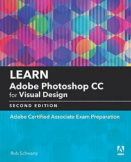 E-Book (pdf) Learn Adobe Photoshop CC for Visual Communication von Rob Schwartz