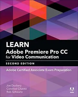 E-Book (pdf) Learn Adobe Premiere Pro CC for Video Communication von Dockery Joe, Schwartz Rob, Chavez Conrad