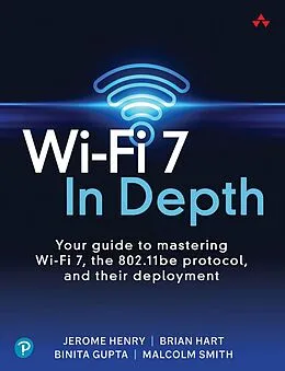 E-Book (epub) Wi-Fi 7 In Depth von Jerome Henry, Binita Gupta, Brian Hart