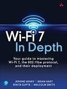 Couverture cartonnée Wi-Fi 7 In Depth: Your guide to mastering Wi-Fi 7, the 802.11be protocol, and their deployment de Jerome Henry, Brian Hart, Binita Gupta