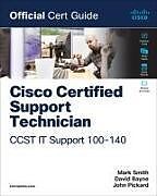 Couverture cartonnée Cisco Certified Support Technician (CCST) IT Support - 100-140 Official Cert Guide de Mark Smith, David Bayne, John Pickard