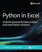 Kartonierter Einband Python in Excel: Unlocking powerful data analysis and automation solutions von Liam Bastick, Kathryn Newitt