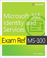 Kartonierter Einband Exam Ref MS-100 Microsoft 365 Identity and Services von Orin Thomas