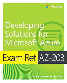 Kartonierter Einband Exam Ref AZ-203 Developing Solutions for Microsoft Azure von Santiago Fernández Muñoz