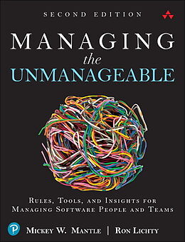 Couverture cartonnée Managing the Unmanageable: Rules, Tools, and Insights for Managing Software People and Teams de Mickey Mantle, Mickey W. Mantle, Ron Lichty