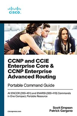E-Book (pdf) CCNP and CCIE Enterprise Core & CCNP Enterprise Advanced Routing Portable Command Guide von Patrick Gargano, Scott Empson
