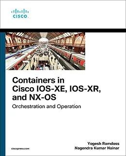 E-Book (epub) Containers in Cisco IOS-XE, IOS-XR, and NX-OS von Yogesh Ramdoss, Nagendra Kumar Nainar