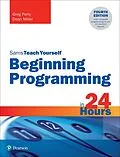 E-Book (epub) Beginning Programming in 24 Hours, Sams Teach Yourself von Dean Miller