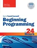 E-Book (pdf) Beginning Programming in 24 Hours, Sams Teach Yourself von Greg Perry, Greg Perry, Dean Miller