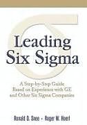 Kartonierter Einband Leading Six Sigma: A Step-by-Step Guide Based on Experience with GE and Other Six Sigma Companies von Ron D. Snee, Roger Hoerl