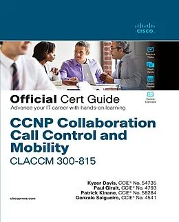 E-Book (pdf) CCNP Collaboration Call Control and Mobility CLACCM 300-815 Official Cert Guide von Kyzer Davis, Patrick Kinane, Paul Giralt