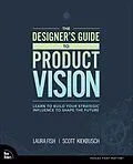 E-Book (epub) Designer's Guide to Product Vision, The von Laura Fish, Scott Kiekbusch