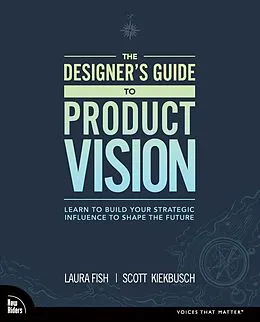 E-Book (pdf) Designer's Guide to Product Vision, The von Laura Fish, Scott Kiekbusch