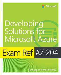 E-Book (pdf) Exam Ref AZ-204 Developing Solutions for Microsoft Azure von Santiago Fernandez Munoz