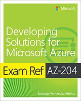 E-Book (epub) Exam Ref AZ-204 Developing Solutions for Microsoft Azure von Santiago Fernandez Munoz