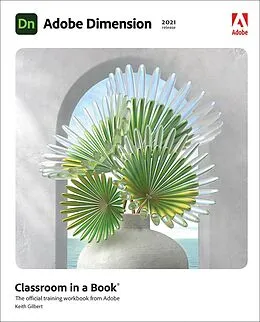 E-Book (epub) Adobe Dimension Classroom in a Book (2021 release) von Keith Gilbert