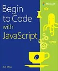E-Book (epub) Begin to Code with JavaScript von Rob Miles