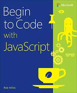 E-Book (epub) Begin to Code with JavaScript von Rob Miles