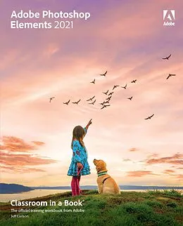 E-Book (pdf) Adobe Photoshop Elements 2021 Classroom in a Book von Jeff Carlson