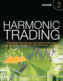 Kartonierter Einband Harmonic Trading: Advanced Strategies for Profiting from the Natural Order of the Financial Markets, Volume 2 von Scott Carney