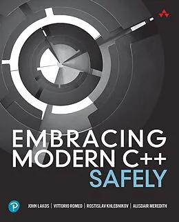 E-Book (pdf) Embracing Modern C++ Safely von John Lakos, Vittorio Romeo, Rostislav Khlebnikov