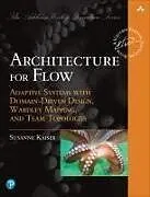 Kartonierter Einband Architecture for Flow: Adaptive Systems with Domain-Driven Design, Wardley Mapping, and Team Topologies von Susanne Kaiser