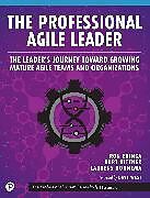 Couverture cartonnée The Professional Agile Leader: The Leader's Journey Toward Growing Mature Agile Teams and Organizations de Ron Eringa, Kurt Bittner, Laurens Bonnema