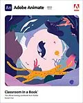 E-Book (epub) Adobe Animate Classroom in a Book (2022 release) von Russell Chun