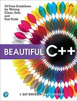 Kartonierter Einband Beautiful C++: 30 Core Guidelines for Writing Clean, Safe, and Fast Code von J. Davidson, J. Guy Davidson, Kate Gregory