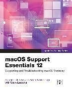 Kartonierter Einband macOS Support Essentials 12 - Apple Pro Training Series: Supporting and Troubleshooting macOS Monterey von Benjamin Levy, Benjamin G. Levy, Adam Karneboge