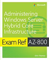 E-Book (pdf) Exam Ref AZ-800 Administering Windows Server Hybrid Core Infrastructure von Orin Thomas