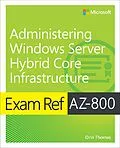 E-Book (epub) Exam Ref AZ-800 Administering Windows Server Hybrid Core Infrastructure von Orin Thomas