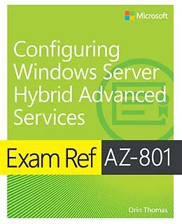E-Book (pdf) Exam Ref AZ-801 Configuring Windows Server Hybrid Advanced Services von Orin Thomas