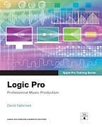 Couverture cartonnée Logic Pro - Apple Pro Training Series: Professional Music Production de David Nahmani