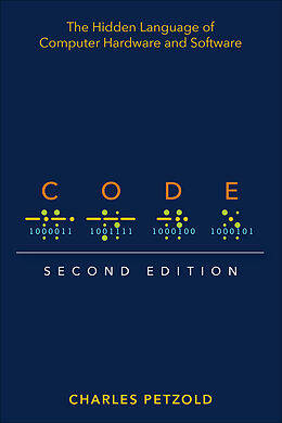Broché Code: The Hidden Language of Computer Hardware and Software de Charles Petzold