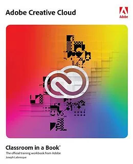 E-Book (pdf) Adobe Creative Cloud Classroom in a Book von Joseph Labrecque