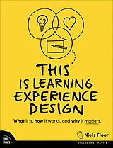 Kartonierter Einband This is Learning Experience Design: What it is, how it works, and why it matters. von Niels Floor