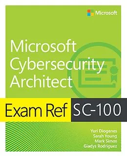 E-Book (pdf) Exam Ref SC-100 Microsoft Cybersecurity Architect von Yuri Diogenes, Sarah Young, Mark Simos