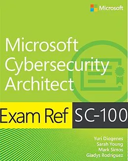 E-Book (epub) Exam Ref SC-100 Microsoft Cybersecurity Architect von Yuri Diogenes, Sarah Young, Mark Simos