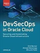 Couverture cartonnée DevSecOps in Oracle Cloud: Securing and Automating Oracle Cloud Infrastructure de Erik Benner, Ahmed Aboulnaga, Dhrumil Patel